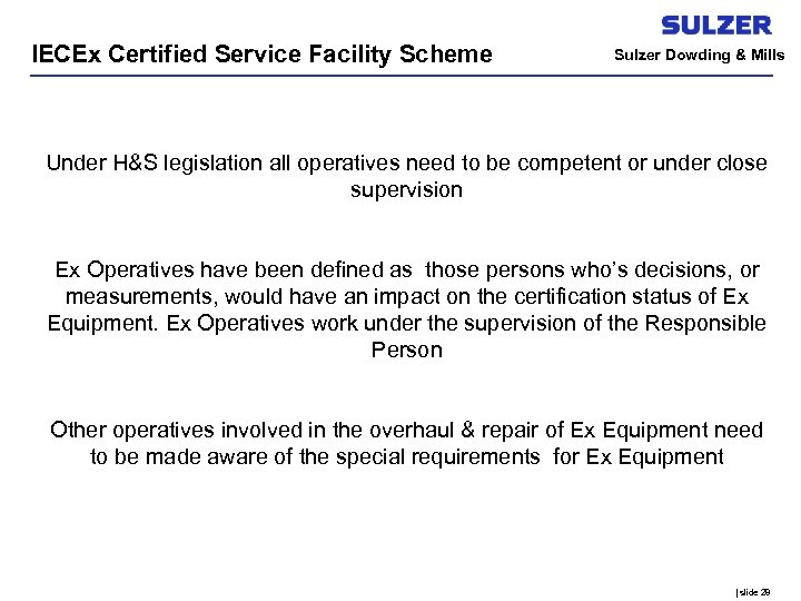 IECEx Certified Service Facility Scheme Sulzer Dowding & Mills Under H&S legislation all operatives