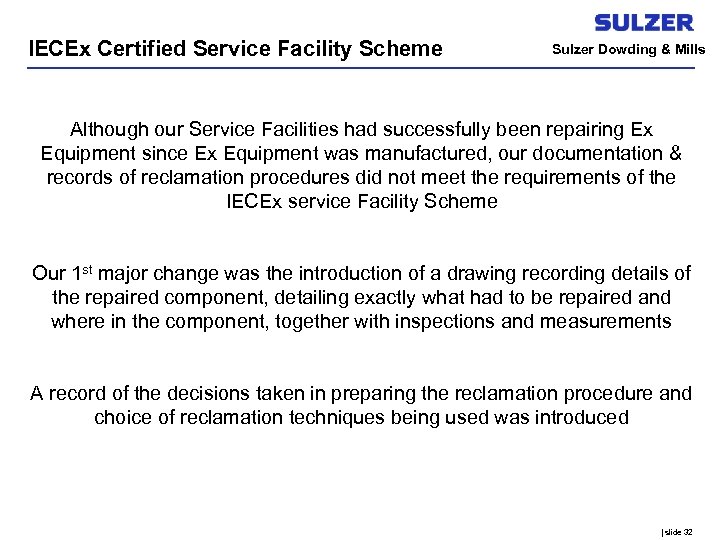 IECEx Certified Service Facility Scheme Sulzer Dowding & Mills Although our Service Facilities had