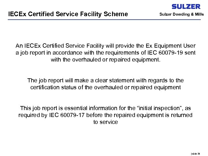 IECEx Certified Service Facility Scheme Sulzer Dowding & Mills An IECEx Certified Service Facility