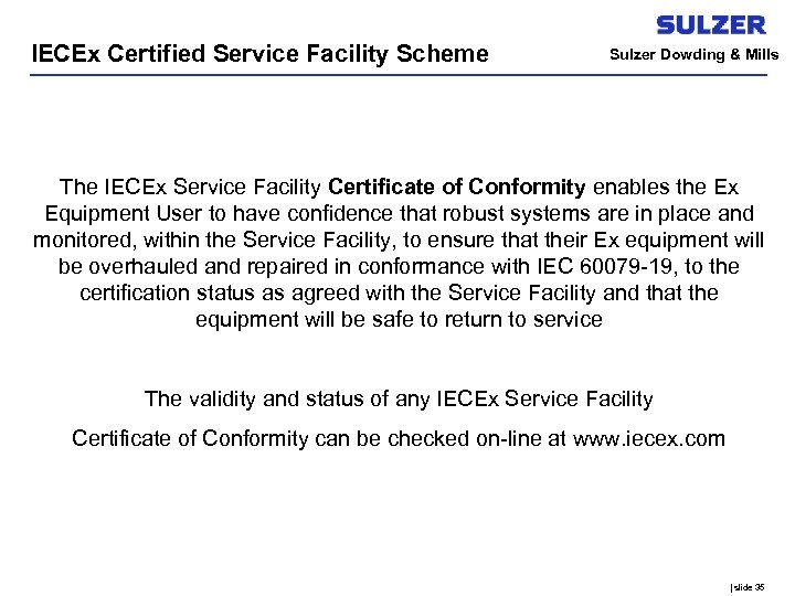 IECEx Certified Service Facility Scheme Sulzer Dowding & Mills The IECEx Service Facility Certificate