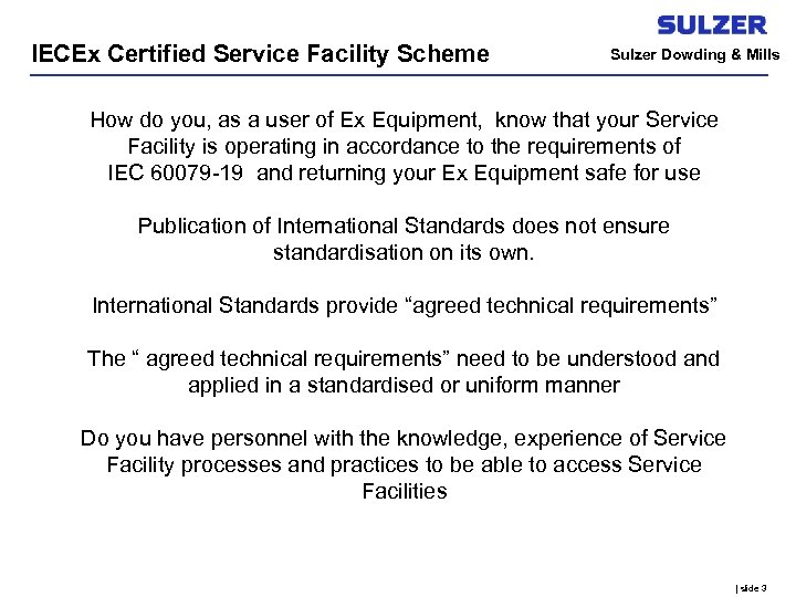 IECEx Certified Service Facility Scheme Sulzer Dowding & Mills How do you, as a