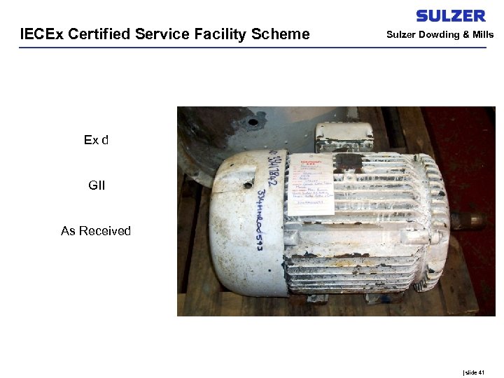 IECEx Certified Service Facility Scheme Sulzer Dowding & Mills Ex d GII As Received