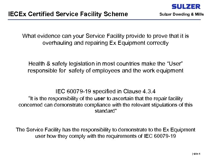 IECEx Certified Service Facility Scheme Sulzer Dowding & Mills What evidence can your Service