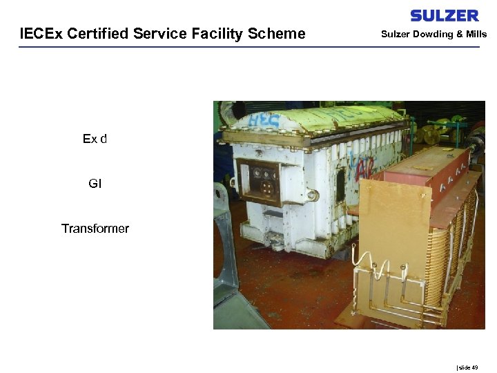 IECEx Certified Service Facility Scheme Sulzer Dowding & Mills Ex d GI Transformer |