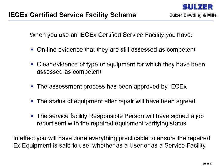 IECEx Certified Service Facility Scheme Sulzer Dowding & Mills When you use an IECEx