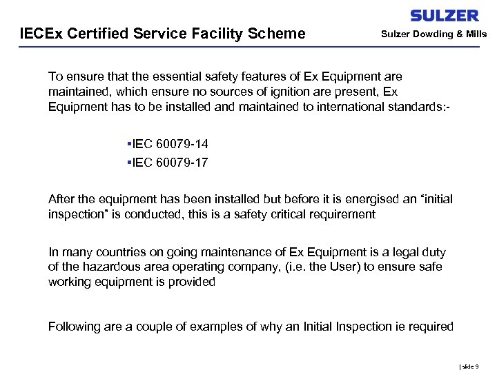 IECEx Certified Service Facility Scheme Sulzer Dowding & Mills To ensure that the essential