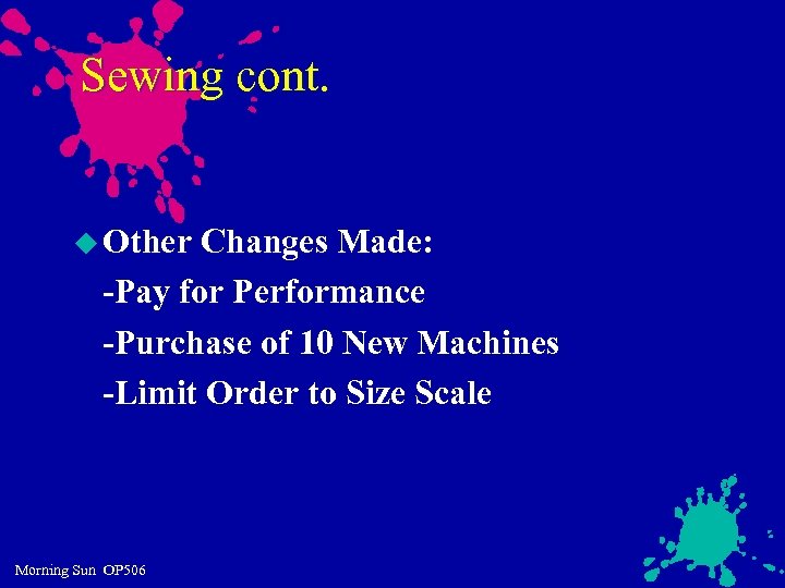 Sewing cont. u Other Changes Made: -Pay for Performance -Purchase of 10 New Machines