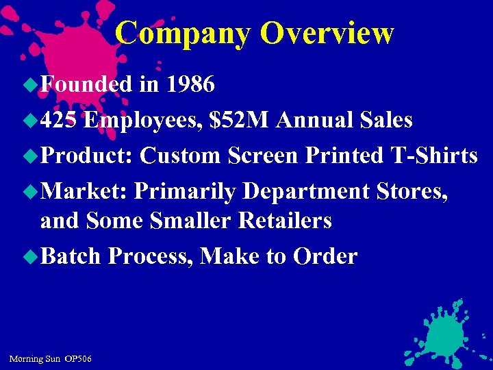 Company Overview u. Founded in 1986 u 425 Employees, $52 M Annual Sales u.
