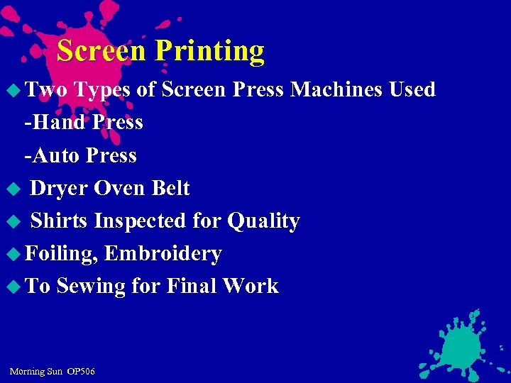 Screen Printing u Two Types of Screen Press Machines Used -Hand Press -Auto Press