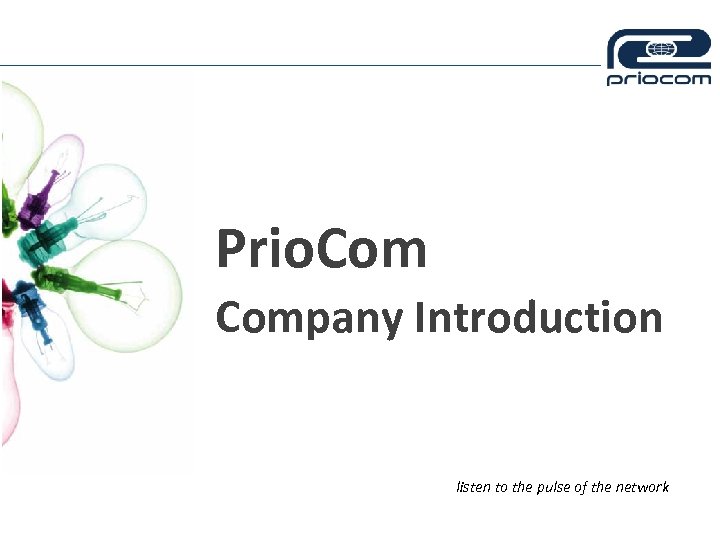 Prio. Сom Company Introduction listen to the pulse of the network 