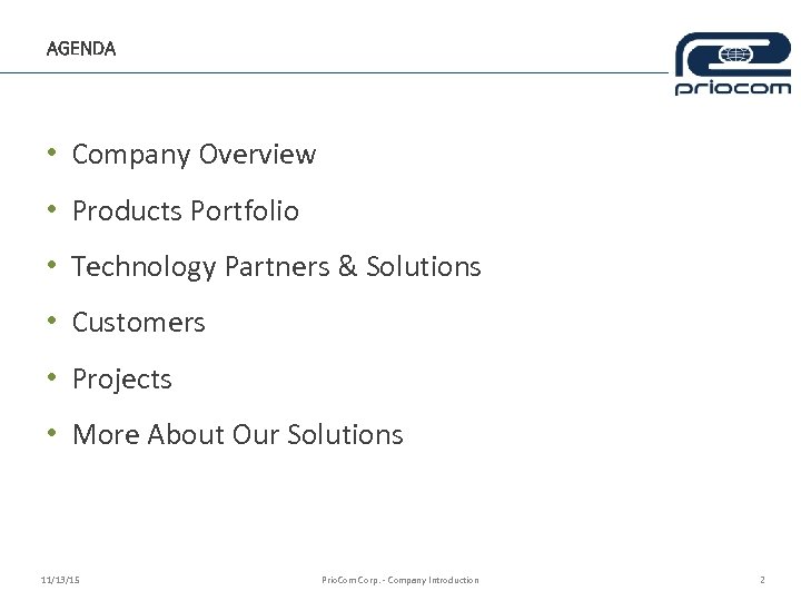 AGENDA • Company Overview • Products Portfolio • Technology Partners & Solutions • Customers