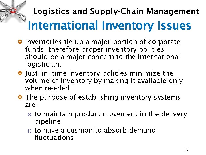 Logistics and Supply-Chain Management International Inventory Issues Inventories tie up a major portion of