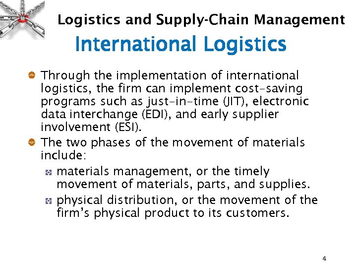 Logistics and Supply-Chain Management International Logistics Through the implementation of international logistics, the firm