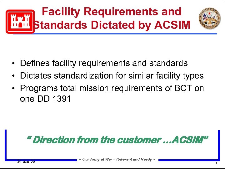 Facility Requirements and Standards Dictated by ACSIM • Defines facility requirements and standards •