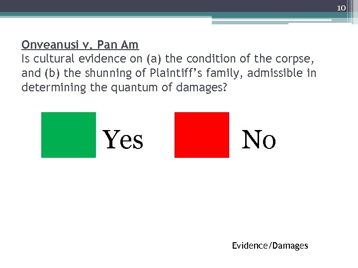 10 Onveanusi v. Pan Am Is cultural evidence on (a) the condition of the