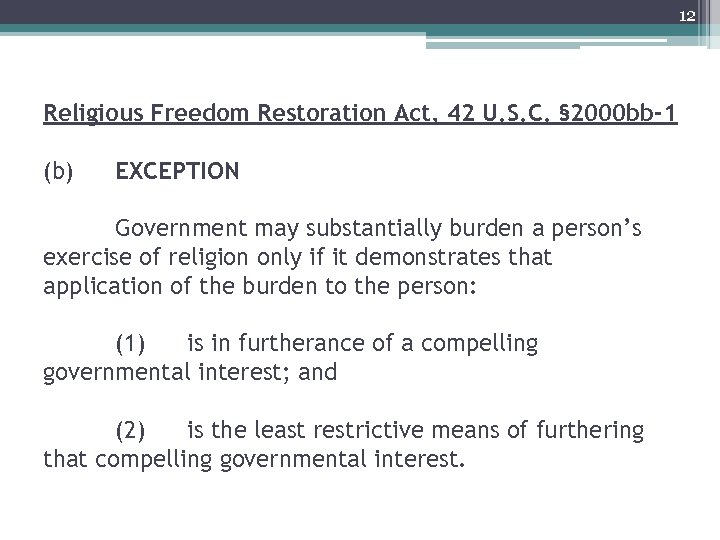 12 Religious Freedom Restoration Act, 42 U. S. C. § 2000 bb-1 (b) EXCEPTION