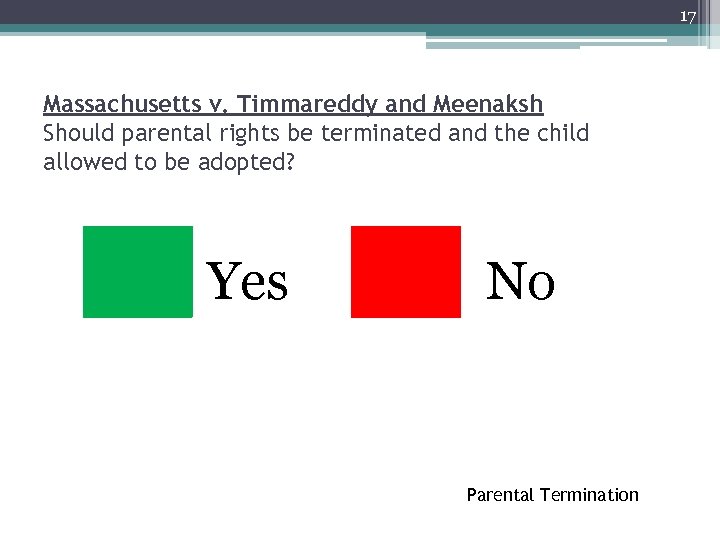 17 Massachusetts v. Timmareddy and Meenaksh Should parental rights be terminated and the child
