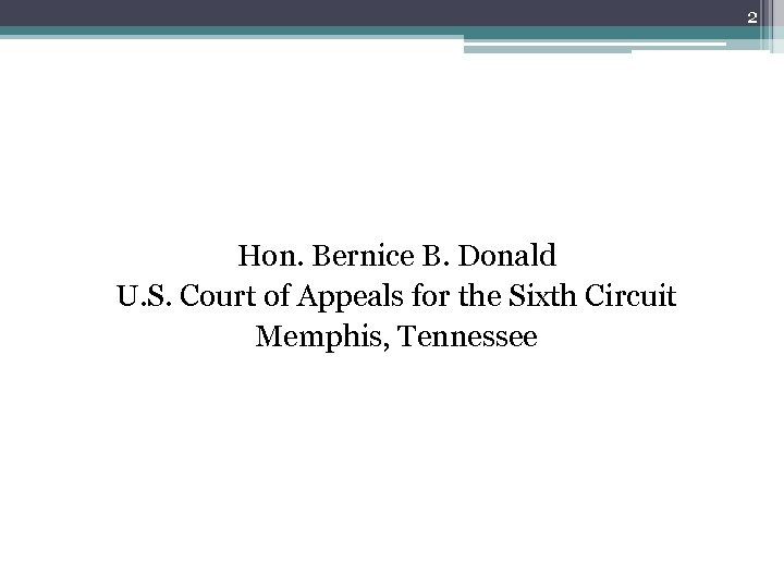 2 Hon. Bernice B. Donald U. S. Court of Appeals for the Sixth Circuit