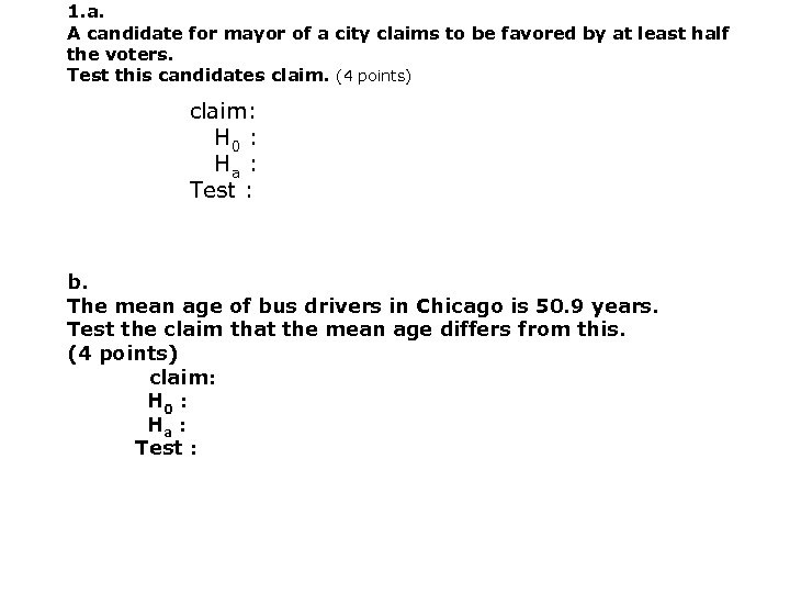 1. a. A candidate for mayor of a city claims to be favored by