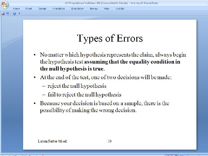 Types of Errors • No matter which hypothesis represents the claim, always begin the