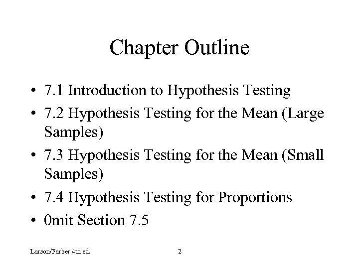 Chapter Outline • 7. 1 Introduction to Hypothesis Testing • 7. 2 Hypothesis Testing