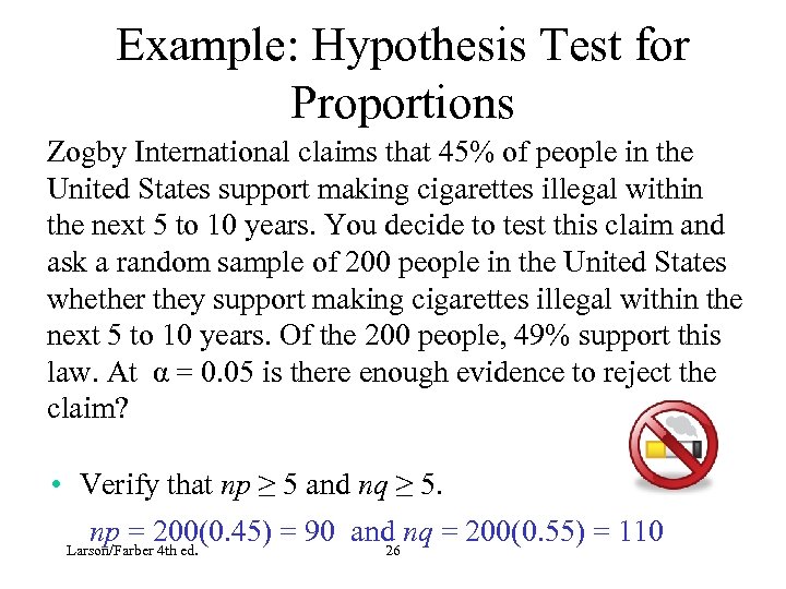 Example: Hypothesis Test for Proportions Zogby International claims that 45% of people in the