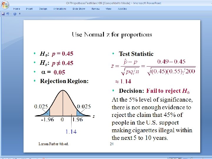 Use Normal z for proportions • • H 0: p = 0. 45 Ha: