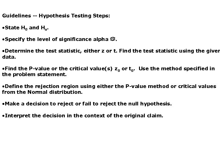 Guidelines -- Hypothesis Testing Steps: • State H 0 and Ha. • Specify the