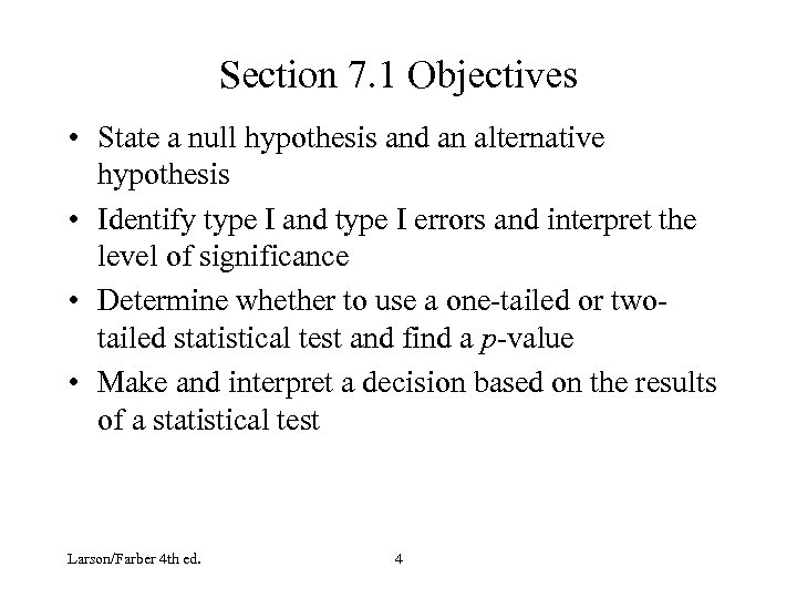 Section 7. 1 Objectives • State a null hypothesis and an alternative hypothesis •