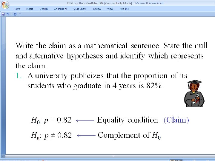 Example: Stating the Null and Alternative Hypotheses Write the claim as a mathematical sentence.