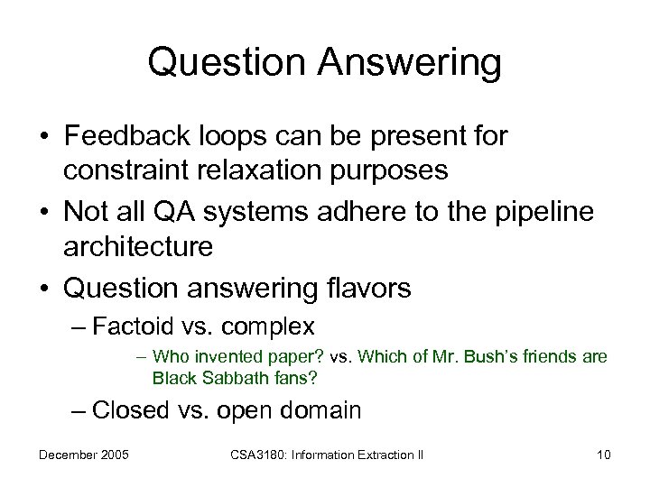 Question Answering • Feedback loops can be present for constraint relaxation purposes • Not