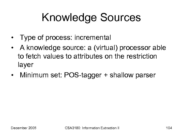 Knowledge Sources • Type of process: incremental • A knowledge source: a (virtual) processor