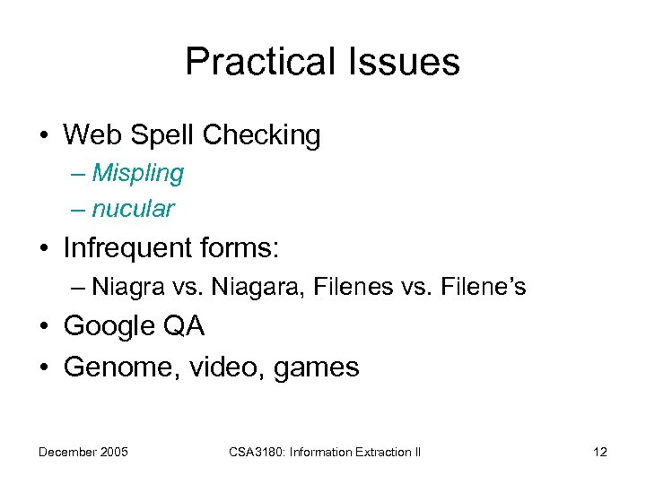 Practical Issues • Web Spell Checking – Mispling – nucular • Infrequent forms: –