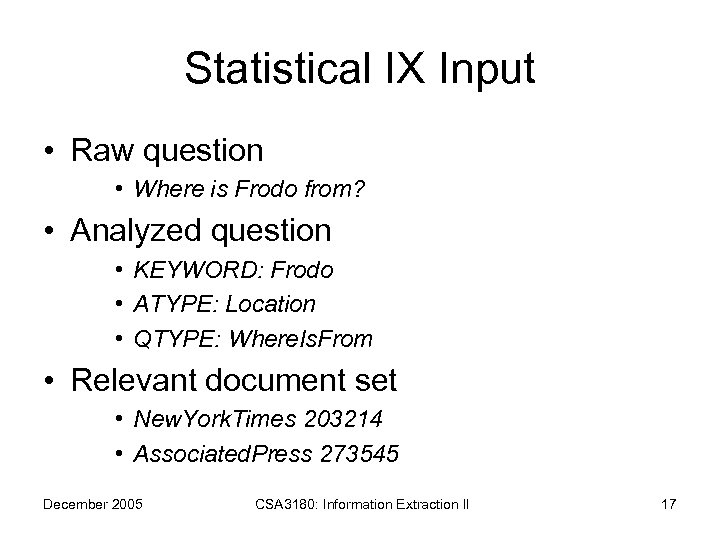 Statistical IX Input • Raw question • Where is Frodo from? • Analyzed question