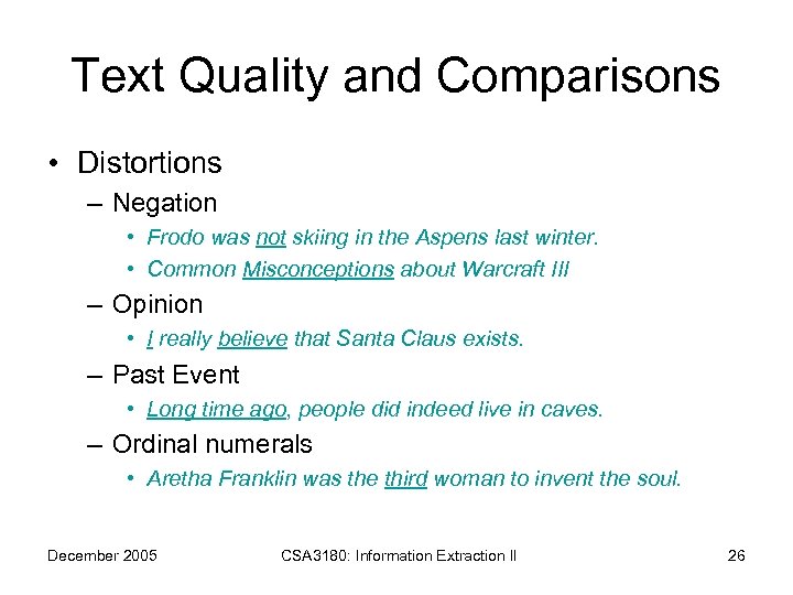 Text Quality and Comparisons • Distortions – Negation • Frodo was not skiing in