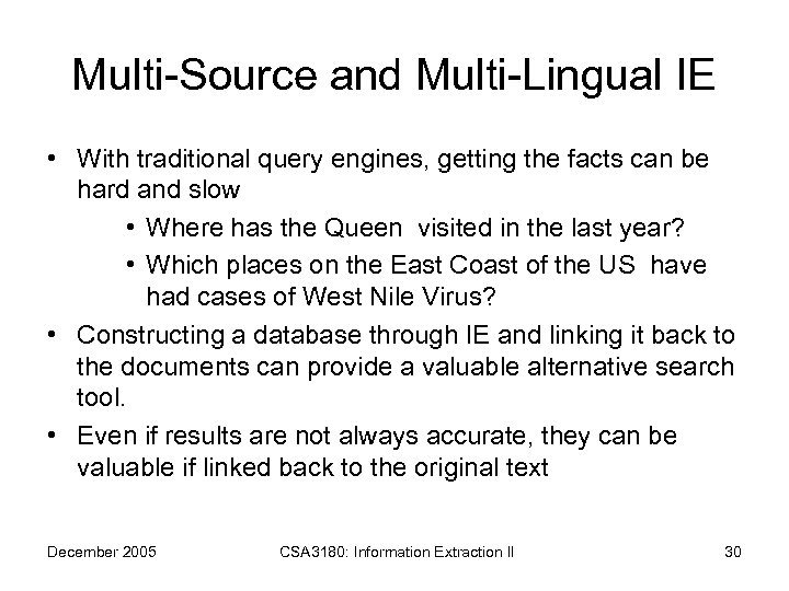 Multi-Source and Multi-Lingual IE • With traditional query engines, getting the facts can be