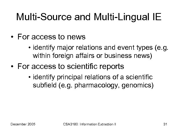 Multi-Source and Multi-Lingual IE • For access to news • identify major relations and