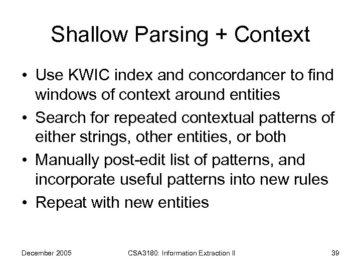 Shallow Parsing + Context • Use KWIC index and concordancer to find windows of