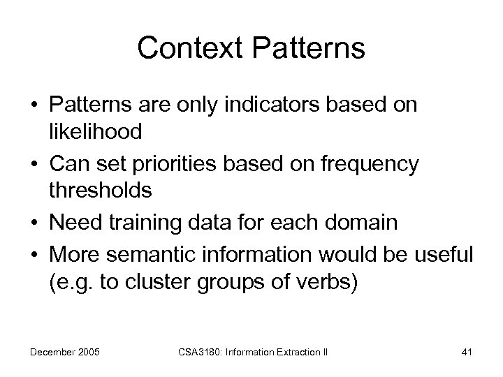 Context Patterns • Patterns are only indicators based on likelihood • Can set priorities
