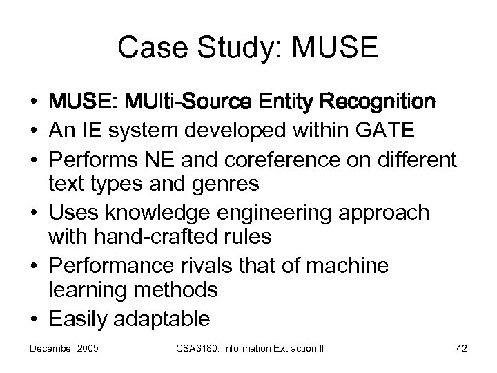 Case Study: MUSE • MUSE: MUlti-Source Entity Recognition • An IE system developed within