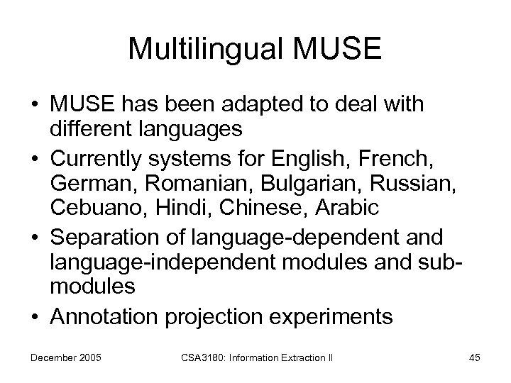 Multilingual MUSE • MUSE has been adapted to deal with different languages • Currently
