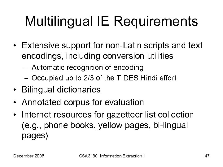Multilingual IE Requirements • Extensive support for non-Latin scripts and text encodings, including conversion