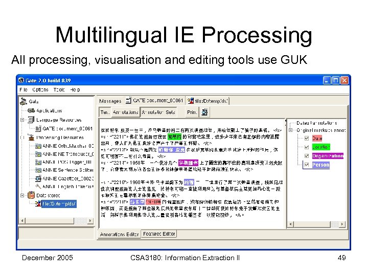 Multilingual IE Processing All processing, visualisation and editing tools use GUK December 2005 CSA