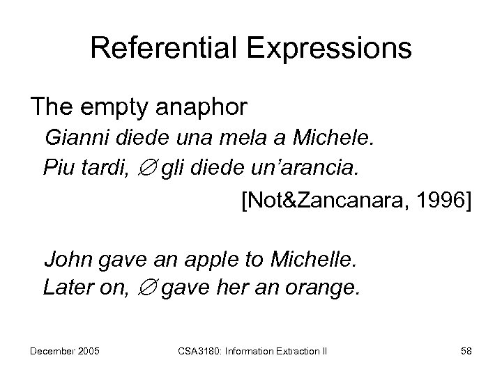 Referential Expressions The empty anaphor Gianni diede una mela a Michele. Piu tardi, gli