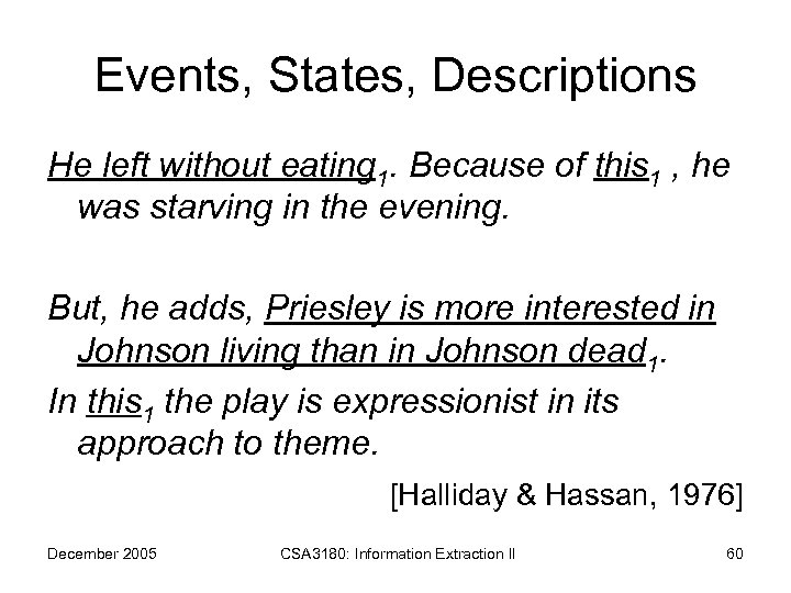 Events, States, Descriptions He left without eating 1. Because of this 1 , he