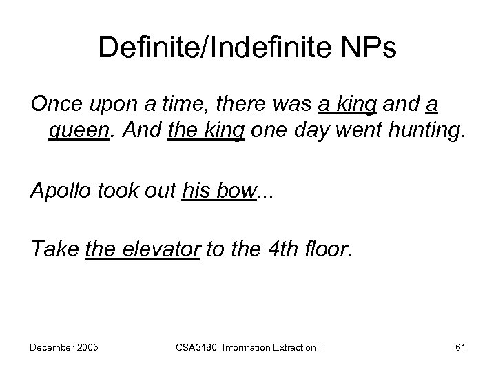 Definite/Indefinite NPs Once upon a time, there was a king and a queen. And