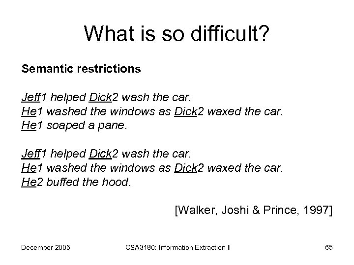 What is so difficult? Semantic restrictions Jeff 1 helped Dick 2 wash the car.