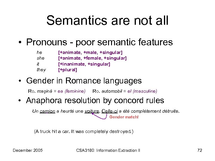Semantics are not all • Pronouns - poor semantic features he she it they