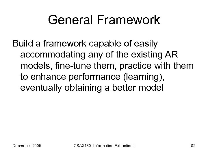 General Framework Build a framework capable of easily accommodating any of the existing AR