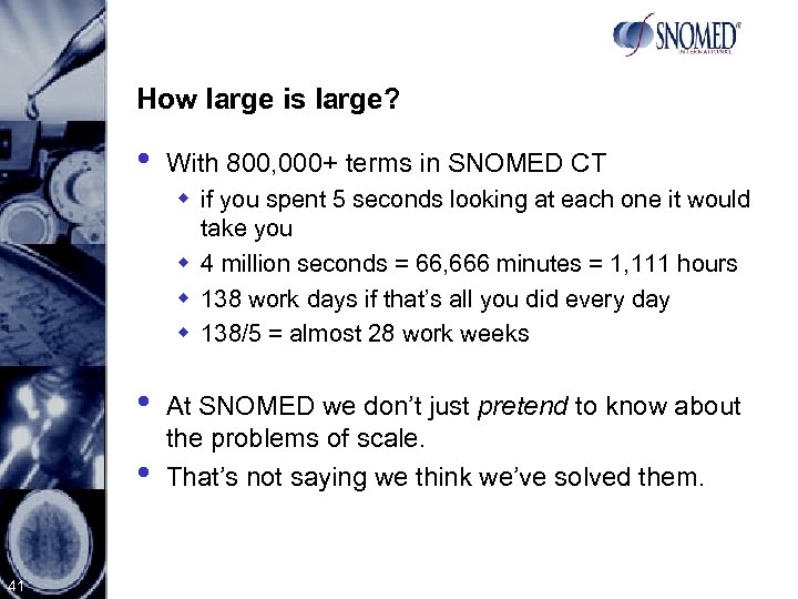 How large is large? • With 800, 000+ terms in SNOMED CT w if